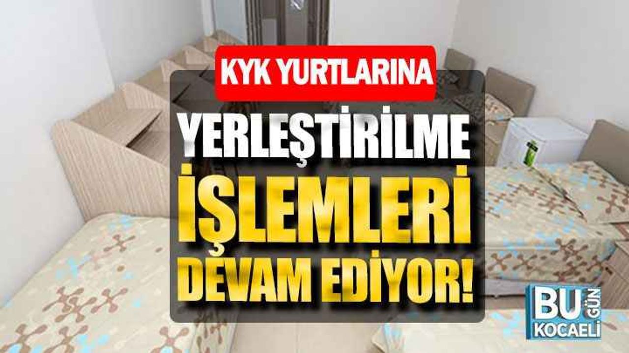 KYK Yurtlarına Yerleştirilme İşlemleri Devam Ediyor!